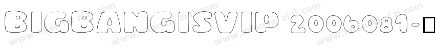 BIGBANGISVIP 2006081字体转换